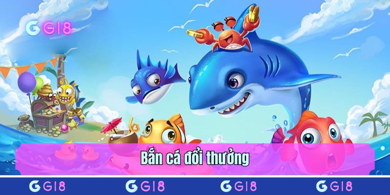 Bắn cá đổi thưởng