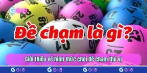 Giới thiệu về hình thức chơi đề chạm thú vị