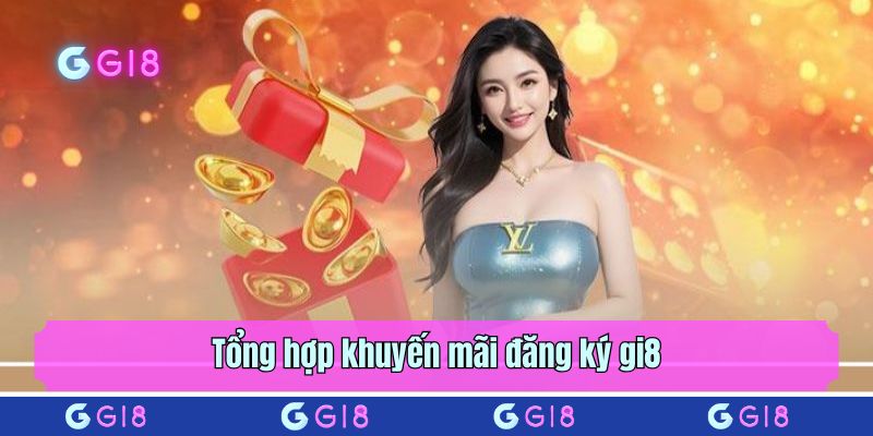 Tổng hợp khuyến mãi đăng ký gi8
