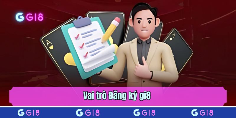 Vai trò Đăng ký gi8 